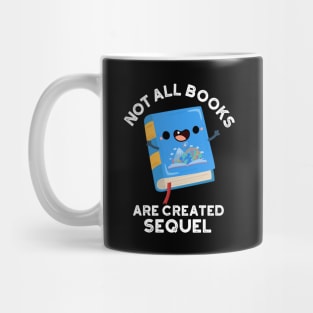 Not All Books Are Created Sequel Funny Reading Pun Mug